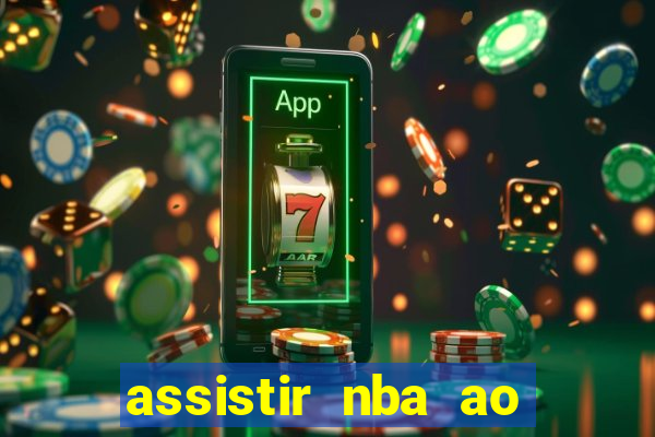 assistir nba ao vivo grátis multicanais